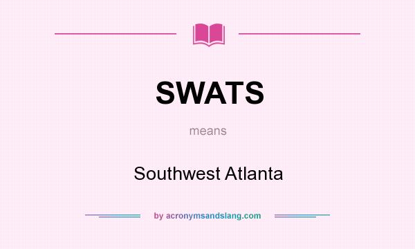 What does SWATS mean? It stands for Southwest Atlanta