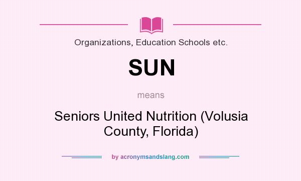 What does SUN mean? It stands for Seniors United Nutrition (Volusia County, Florida)