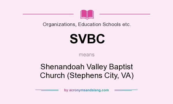What does SVBC mean? It stands for Shenandoah Valley Baptist Church (Stephens City, VA)