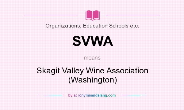 What does SVWA mean? It stands for Skagit Valley Wine Association (Washington)