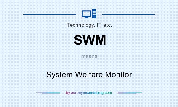 What does SWM mean? It stands for System Welfare Monitor