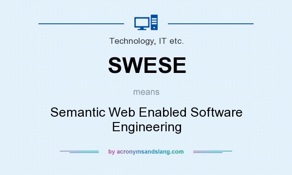 What does SWESE mean? It stands for Semantic Web Enabled Software Engineering