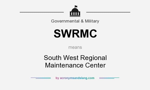 What does SWRMC mean? It stands for South West Regional Maintenance Center