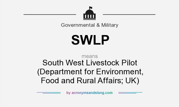 What does SWLP mean? It stands for South West Livestock Pilot (Department for Environment, Food and Rural Affairs; UK)