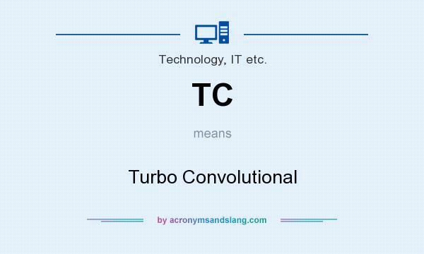 What does TC mean? It stands for Turbo Convolutional