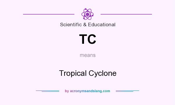What does TC mean? It stands for Tropical Cyclone