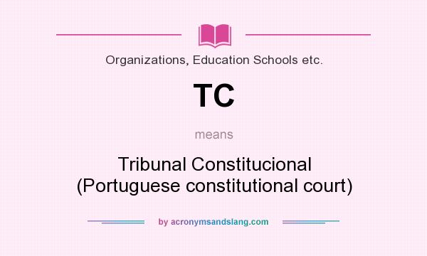 What does TC mean? It stands for Tribunal Constitucional (Portuguese constitutional court)