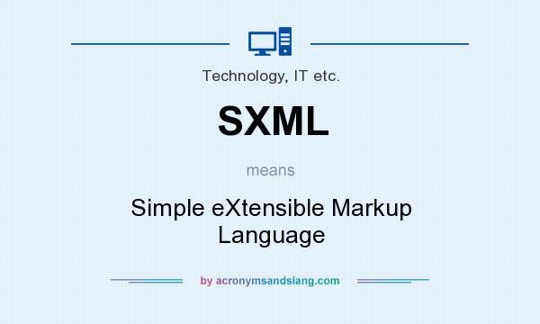 What does SXML mean? It stands for Simple eXtensible Markup Language