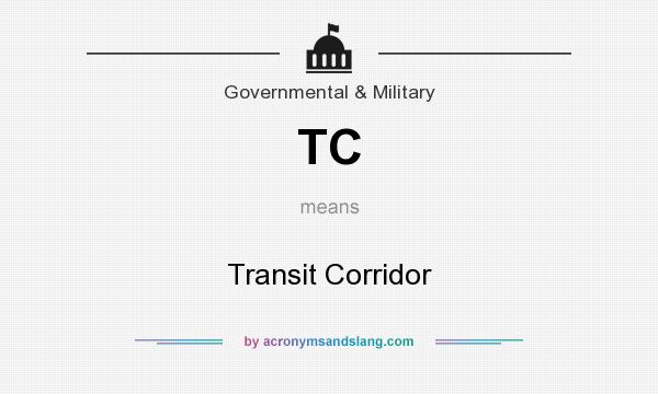 What does TC mean? It stands for Transit Corridor