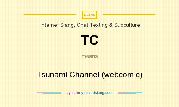 What does TC mean? It stands for Tsunami Channel (webcomic)
