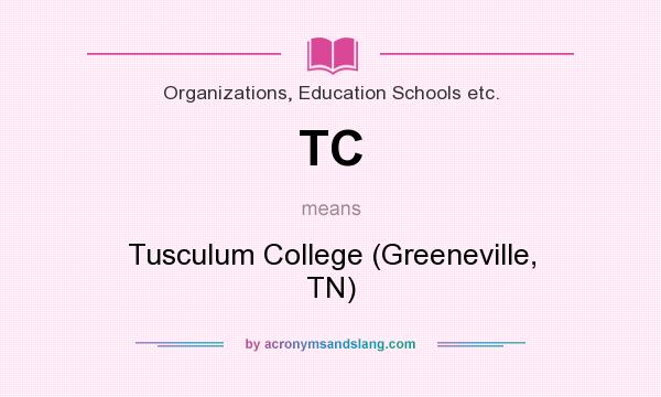 What does TC mean? It stands for Tusculum College (Greeneville, TN)