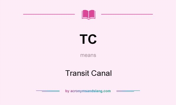 What does TC mean? It stands for Transit Canal