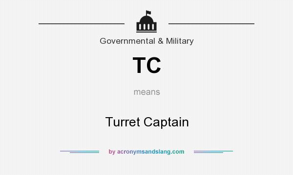 What does TC mean? It stands for Turret Captain