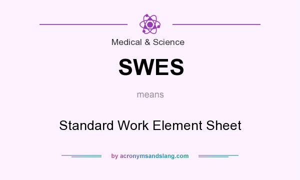What does SWES mean? It stands for Standard Work Element Sheet