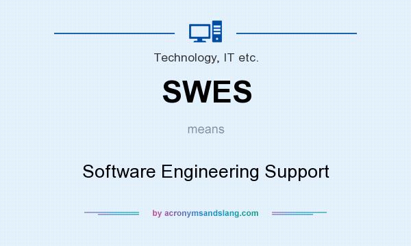 What does SWES mean? It stands for Software Engineering Support