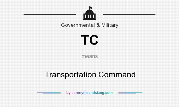 What does TC mean? It stands for Transportation Command