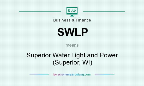What does SWLP mean? It stands for Superior Water Light and Power (Superior, WI)