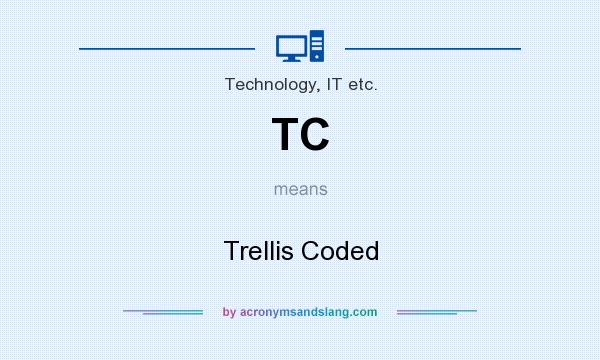 What does TC mean? It stands for Trellis Coded