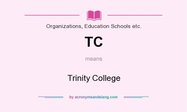 What does TC mean? It stands for Trinity College
