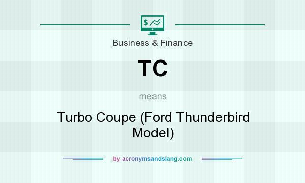 What does TC mean? It stands for Turbo Coupe (Ford Thunderbird Model)