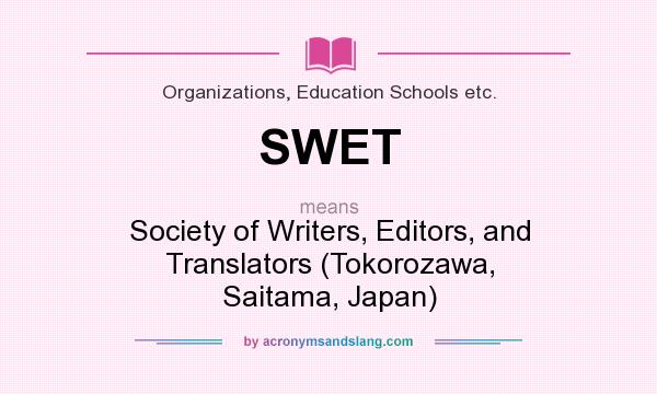What does SWET mean? It stands for Society of Writers, Editors, and Translators (Tokorozawa, Saitama, Japan)