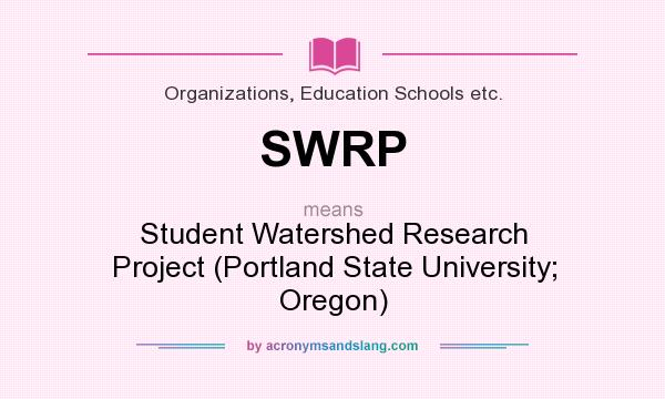 What does SWRP mean? It stands for Student Watershed Research Project (Portland State University; Oregon)