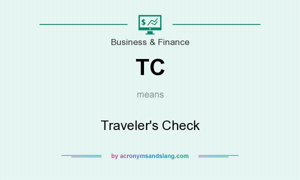 What does TC mean? It stands for Traveler`s Check