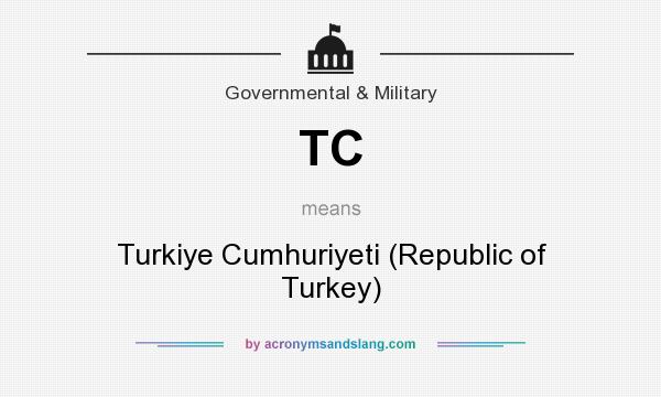 What does TC mean? It stands for Turkiye Cumhuriyeti (Republic of Turkey)