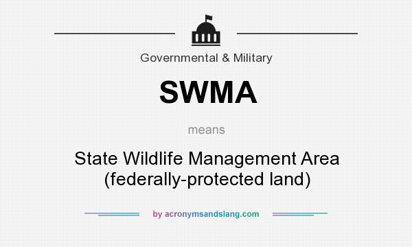 What does SWMA mean? It stands for State Wildlife Management Area (federally-protected land)