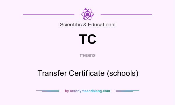 What does TC mean? It stands for Transfer Certificate (schools)