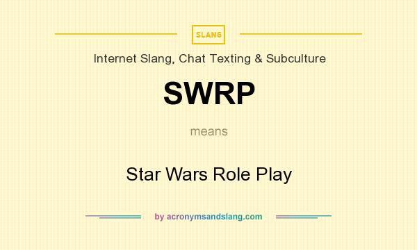 What does SWRP mean? It stands for Star Wars Role Play