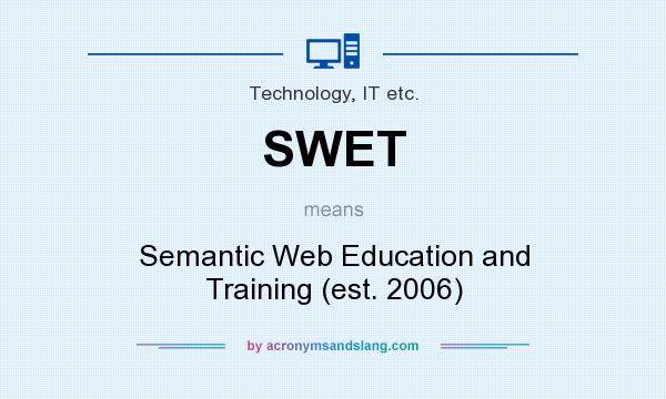 What does SWET mean? It stands for Semantic Web Education and Training (est. 2006)