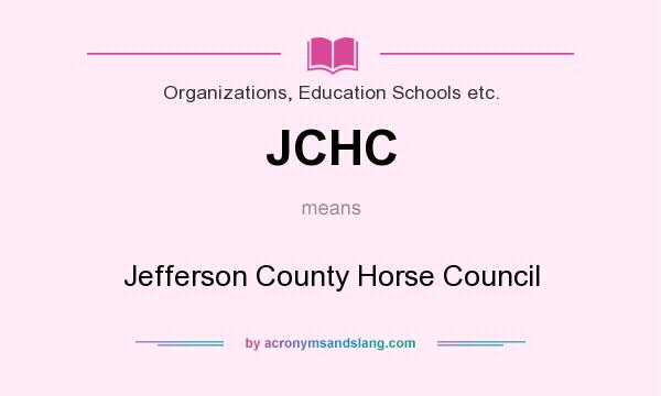 What does JCHC mean? It stands for Jefferson County Horse Council