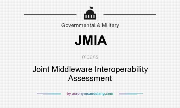 What does JMIA mean? It stands for Joint Middleware Interoperability Assessment