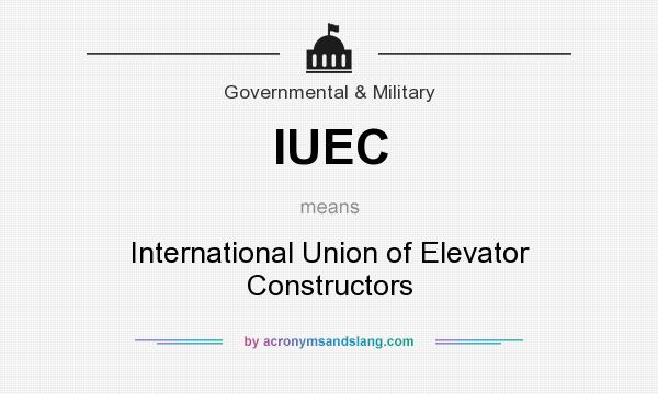 What does IUEC mean? It stands for International Union of Elevator Constructors