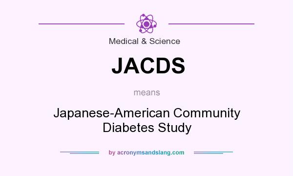 What does JACDS mean? It stands for Japanese-American Community Diabetes Study