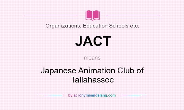 What does JACT mean? It stands for Japanese Animation Club of Tallahassee