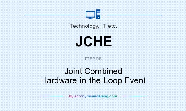 What does JCHE mean? It stands for Joint Combined Hardware-in-the-Loop Event