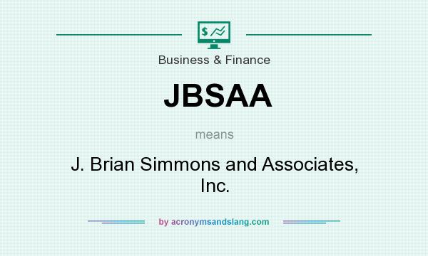 What does JBSAA mean? It stands for J. Brian Simmons and Associates, Inc.