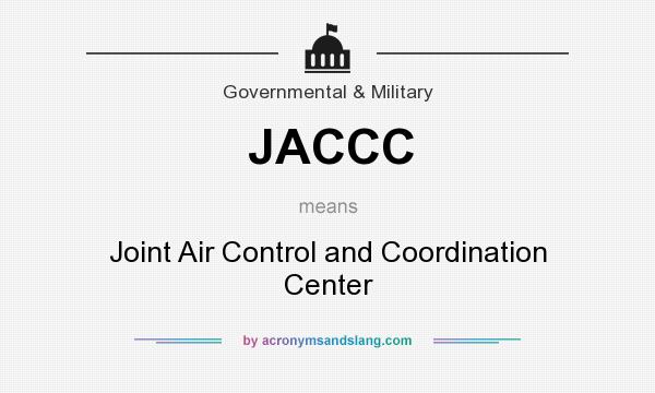 What does JACCC mean? It stands for Joint Air Control and Coordination Center