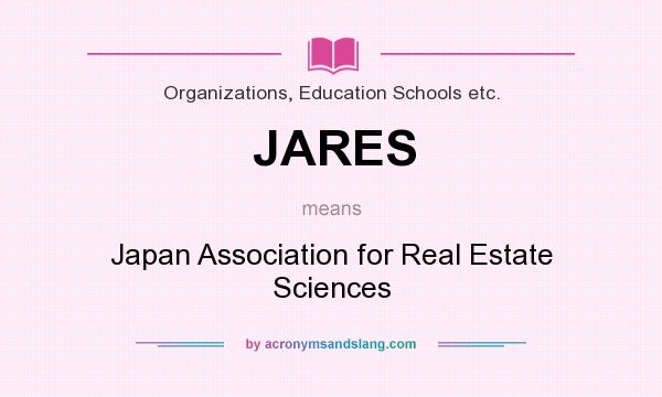 What does JARES mean? It stands for Japan Association for Real Estate Sciences