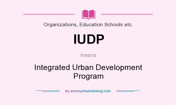 What does IUDP mean? It stands for Integrated Urban Development Program