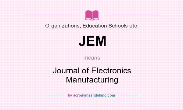 What does JEM mean? It stands for Journal of Electronics Manufacturing