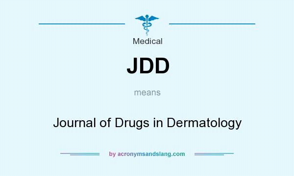 What does JDD mean? It stands for Journal of Drugs in Dermatology