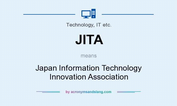 What does JITA mean? It stands for Japan Information Technology Innovation Association