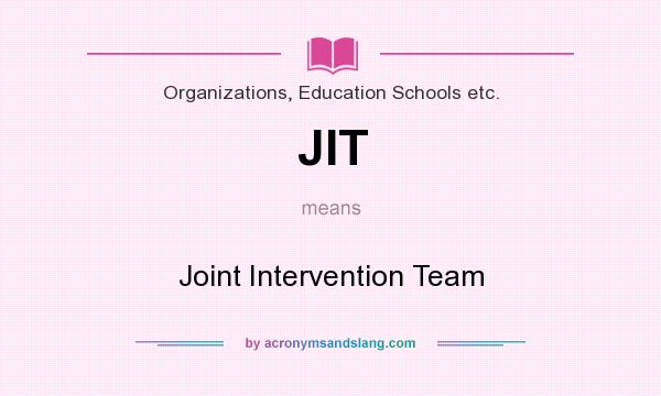 What does JIT mean? It stands for Joint Intervention Team