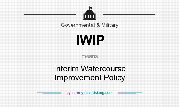 What does IWIP mean? It stands for Interim Watercourse Improvement Policy