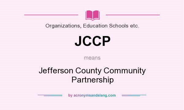 What does JCCP mean? It stands for Jefferson County Community Partnership