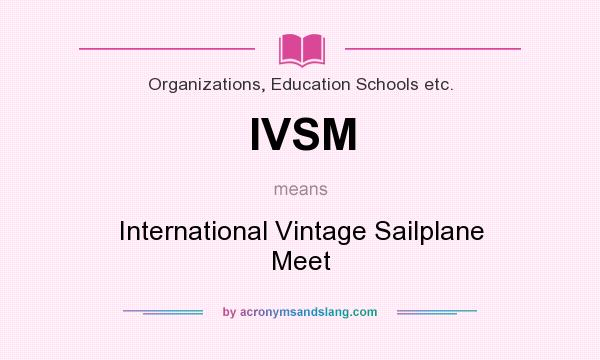 What does IVSM mean? It stands for International Vintage Sailplane Meet