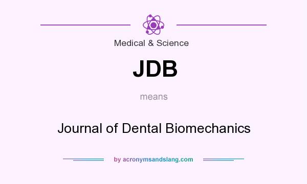 What does JDB mean? It stands for Journal of Dental Biomechanics